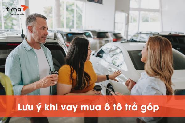 Những lưu ý quan trọng khi vay mua xe trả góp